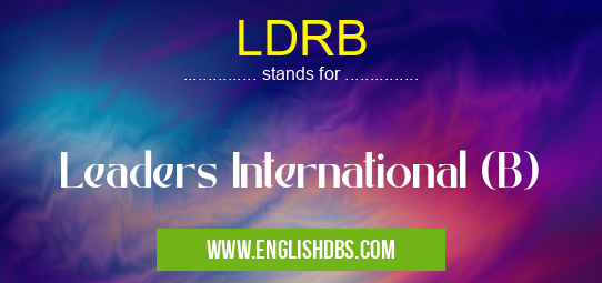 LDRB means Leaders International (B) LDRB