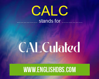 CALC means CALCulated CALC