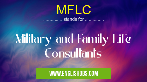 MFLC means Military and Family Life Consultants MFLC
