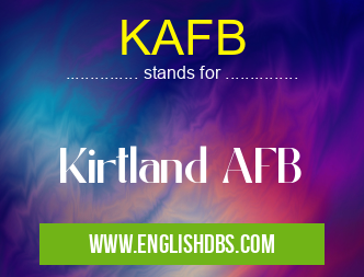 KAFB means Kirtland AFB KAFB