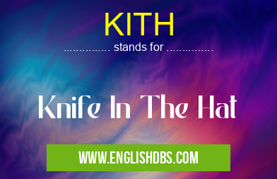 KITH means Knife In The Hat KITH