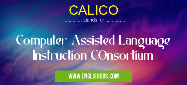 CALICO means Computer-Assisted Language Instruction COnsortium CALICO