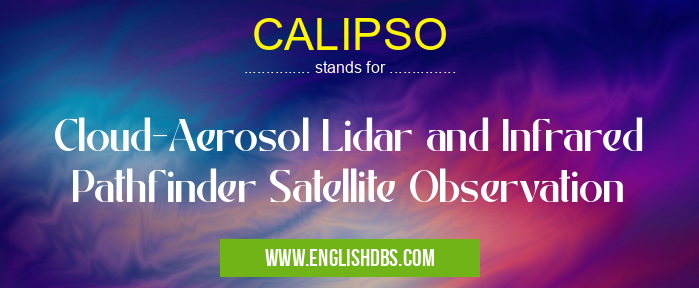 CALIPSO means Cloud-Aerosol Lidar and Infrared Pathfinder Satellite Observation CALIPSO