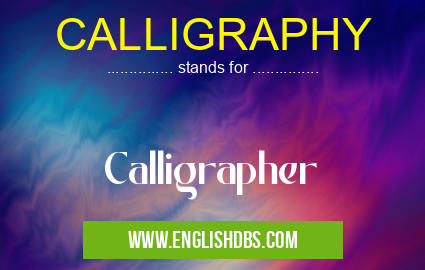 CALLIGRAPHY means Calligrapher CALLIGRAPHY