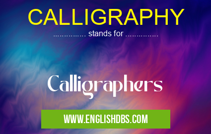CALLIGRAPHY means Calligraphers CALLIGRAPHY