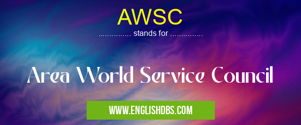 AWSC means Area World Service Council AWSC