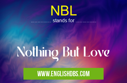 NBL means Nothing But Love NBL
