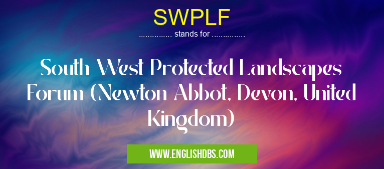 SWPLF means South West Protected Landscapes Forum (Newton Abbot, Devon, United Kingdom) SWPLF