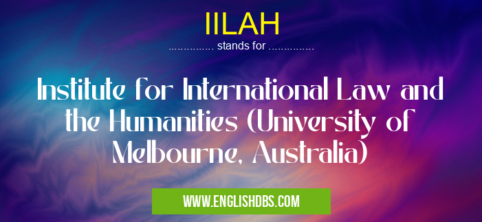 IILAH means Institute for International Law and the Humanities (University of Melbourne, Australia) IILAH