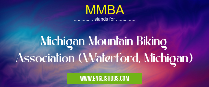 MMBA means Michigan Mountain Biking Association (Waterford, Michigan) MMBA