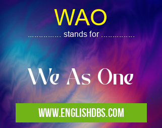 WAO means We As One WAO