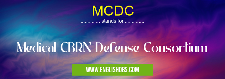 MCDC means Medical CBRN Defense Consortium MCDC