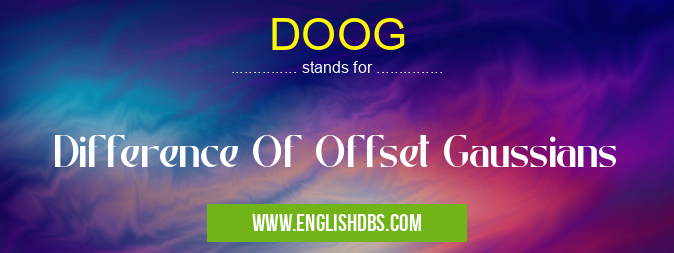 DOOG means Difference Of Offset Gaussians DOOG