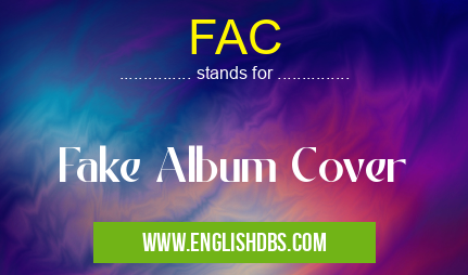 FAC means Fake Album Cover FAC