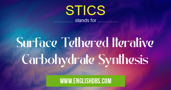 STICS means Surface Tethered Iterative Carbohydrate Synthesis STICS