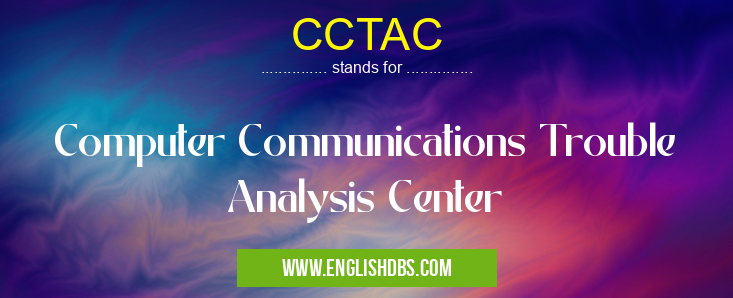 CCTAC means Computer Communications Trouble Analysis Center CCTAC