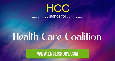HCC means Health Care Coalition HCC