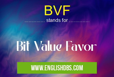 BVF means Bit Value Favor BVF