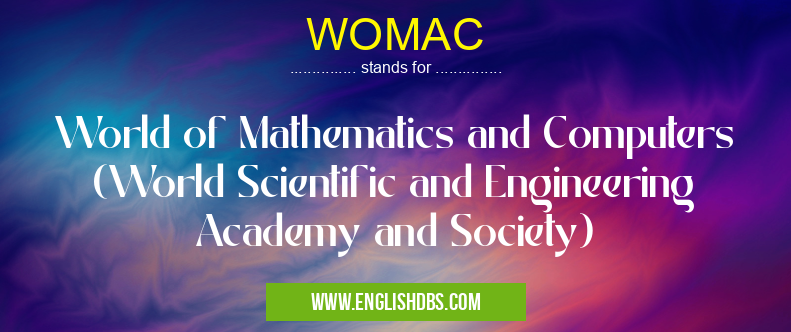 WOMAC means World of Mathematics and Computers (World Scientific and Engineering Academy and Society) WOMAC