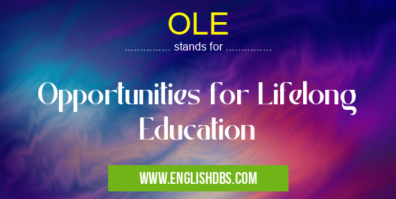 OLE means Opportunities for Lifelong Education OLE