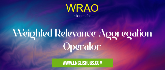 WRAO means Weighted Relevance Aggregation Operator WRAO