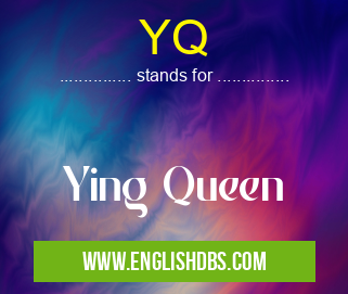 YQ means Ying Queen YQ