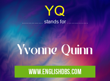 YQ means Yvonne Quinn YQ