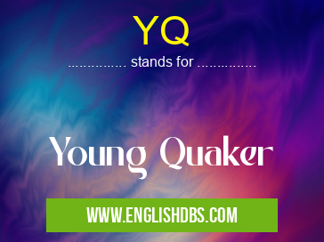 YQ means Young Quaker YQ