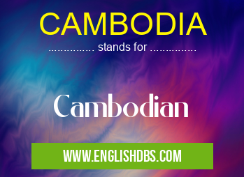 CAMBODIA means Cambodian CAMBODIA