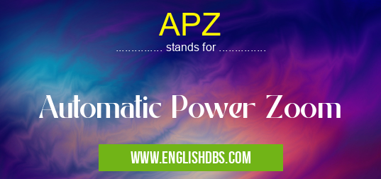 APZ means Automatic Power Zoom APZ