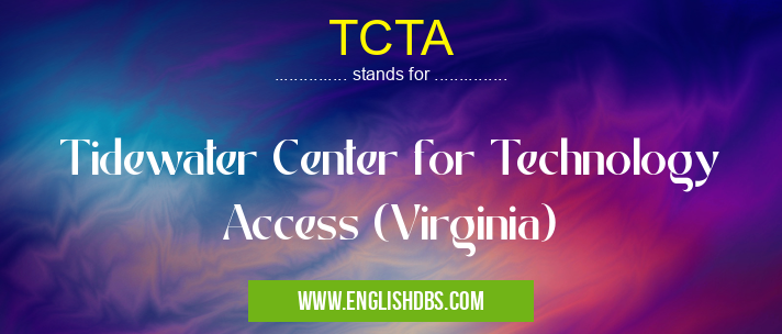TCTA means Tidewater Center for Technology Access (Virginia) TCTA