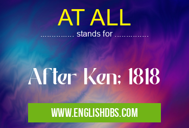 AT ALL means After Ken; 1818 AT ALL