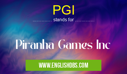 PGI means Piranha Games Inc PGI