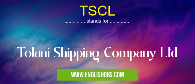 TSCL means Tolani Shipping Company Ltd TSCL