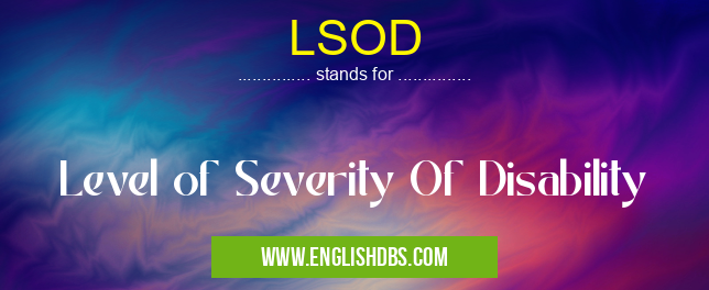 LSOD means Level of Severity Of Disability LSOD
