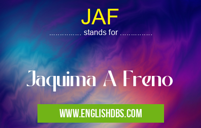 JAF means Jaquima A Freno JAF