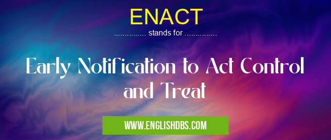 ENACT means Early Notification to Act Control and Treat ENACT