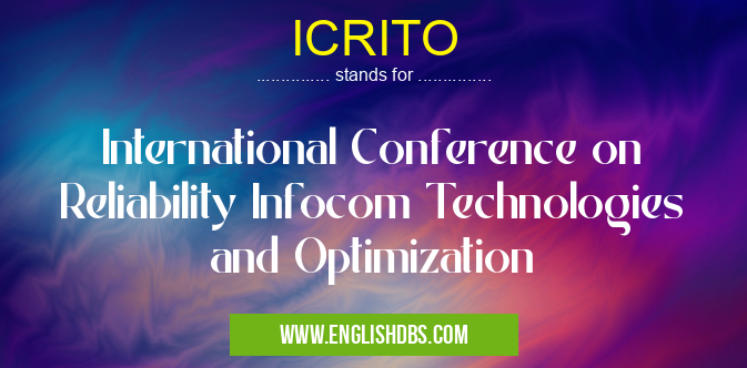 ICRITO means International Conference on Reliability Infocom Technologies and Optimization ICRITO