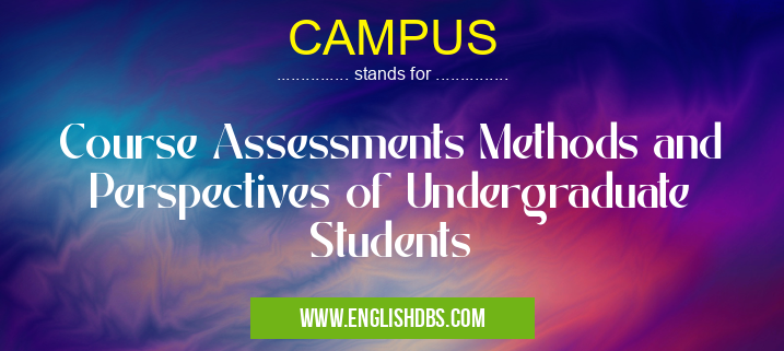 CAMPUS means Course Assessments Methods and Perspectives of Undergraduate Students CAMPUS