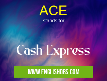 ACE means Cash Express ACE