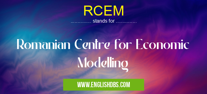 RCEM means Romanian Centre for Economic Modelling RCEM