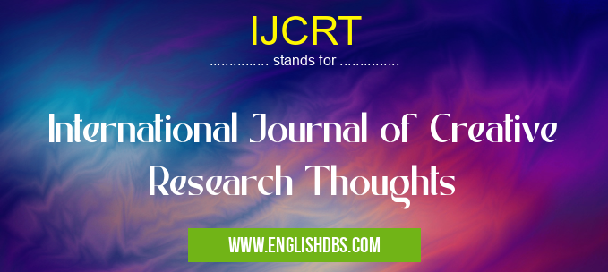 IJCRT means International Journal of Creative Research Thoughts IJCRT