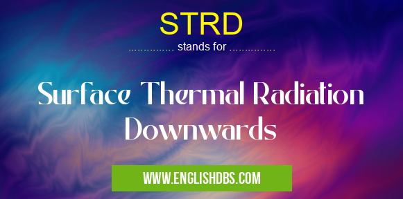 STRD means Surface Thermal Radiation Downwards STRD