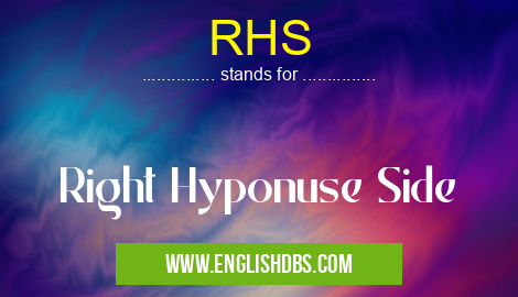 RHS means Right Hyponuse Side RHS