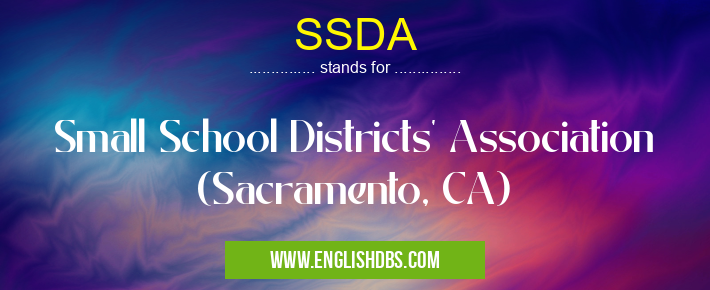 SSDA means Small School Districts' Association (Sacramento, CA) SSDA