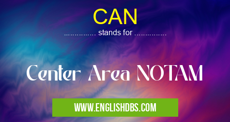 CAN means Center Area NOTAM CAN