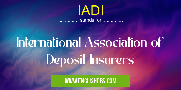 IADI means International Association of Deposit Insurers IADI