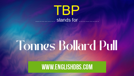 TBP means Tonnes Bollard Pull TBP