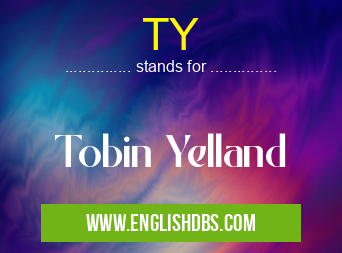 TY means Tobin Yelland TY