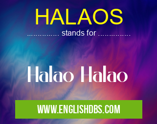 HALAOS means Halao Halao HALAOS